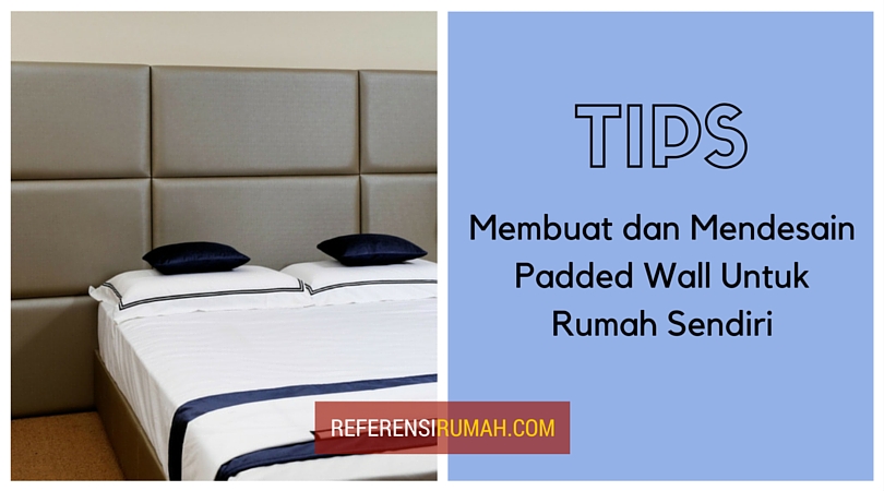 Yuk! Membuat dan Mendesain Padded Wall Untuk Rumah Sendiri