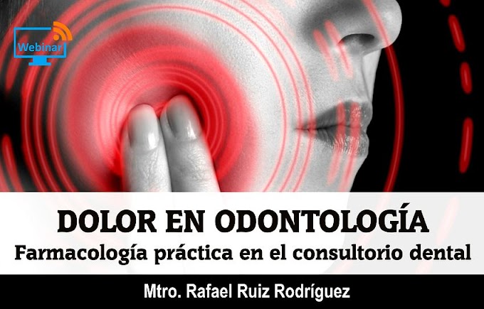 DOLOR EN ODONTOLOGÍA: Farmacología Práctica en el Consultorio Dental - Mtro. Rafael Ruiz Rodríguez