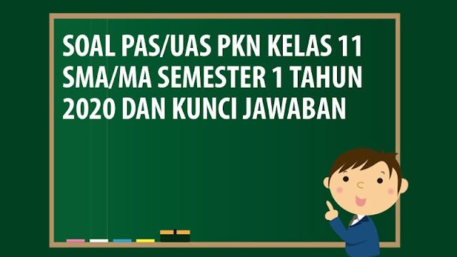 Soal PAS/UAS PKN Kelas 11 SMA/MA Semester 1 Tahun 2020