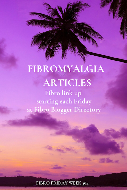 Fibro Friday week 384 - the fibromyalgia blog link up