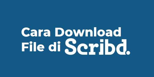 Cara Download File di Scribd Gratis Terbaru Tanpa Login