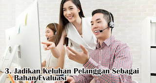 Jadikan Keluhan Pelanggan Sebagai Bahan Evaluasi merupakan salah satu tips menangani keluhan dan komplain pelanggan dengan benar