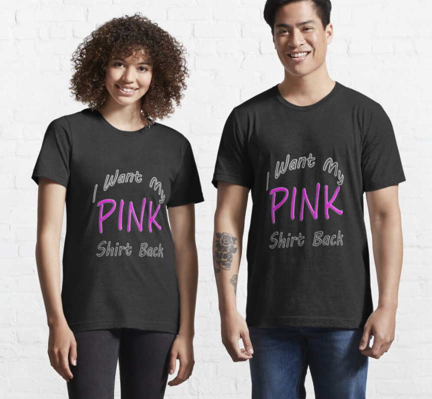 I Want My Pink Shirt Back Essential - Christmas Gifts