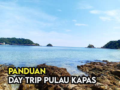 Tips Percutian Day Trip Pulau Kapas