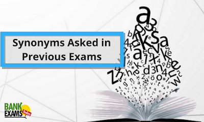 Synonyms Asked in Previous IBPS PO and SSC CGL Exams
