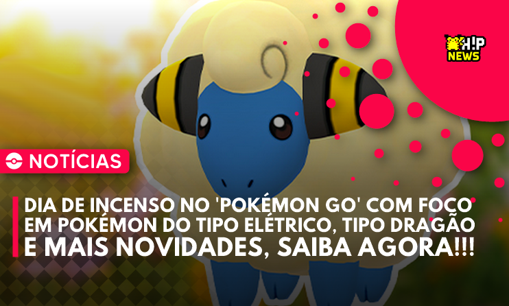 ◓ Pokémon GO: Dia de Incenso com foco no Mareep e mais Pokémon do