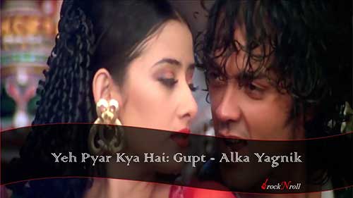 Yeh-Pyar-Kya-Hai-Gupt-Alka-Yagnik