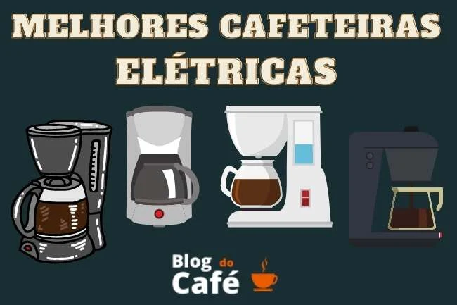 Melhores cafeteiras elétricas