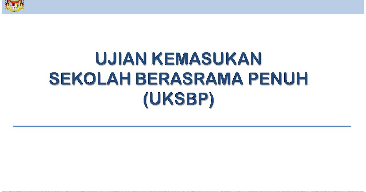 SKJDP: Ujian Kemasukan Sekolah Berasrama Penuh (UKSBP) 2018