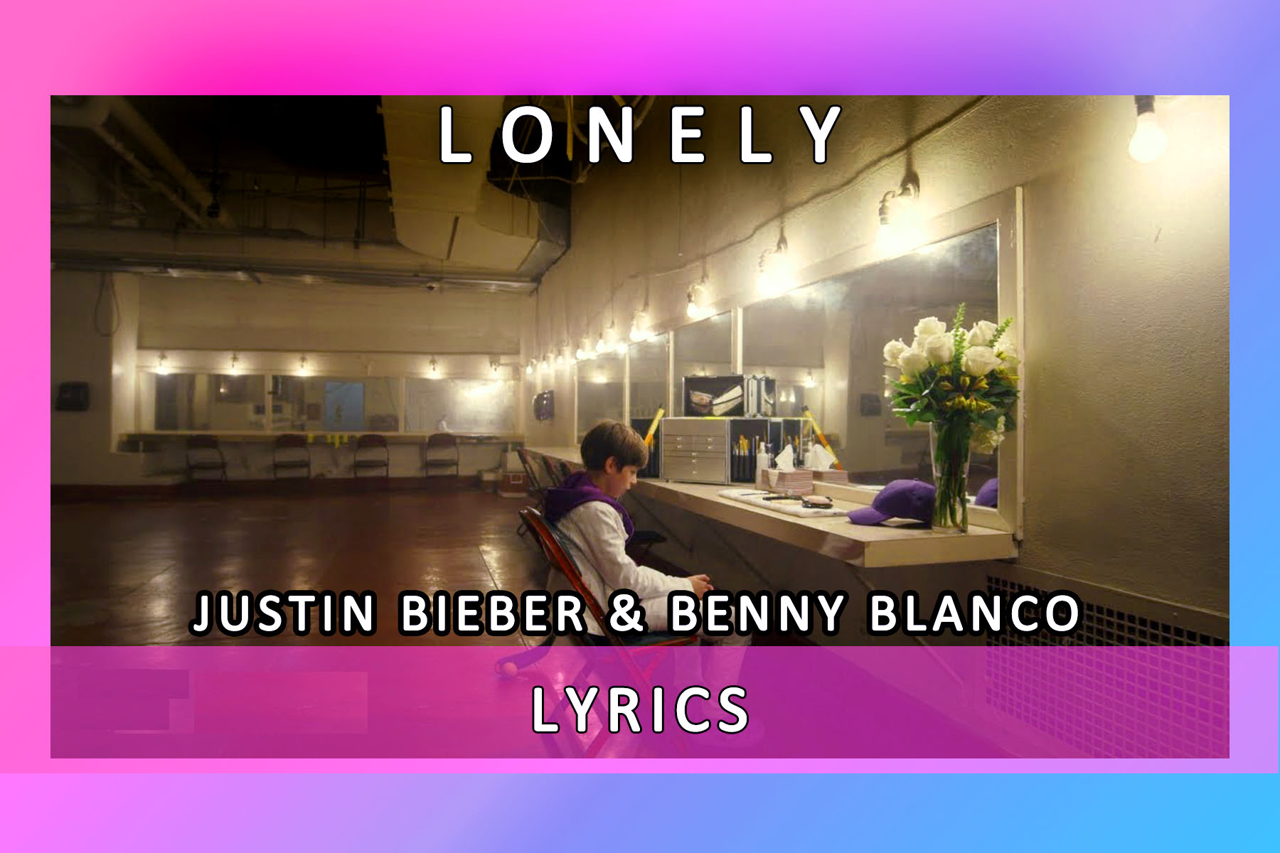 Lonely | Lyrics | Karaoke | Justin Bieber | Benny Blanco