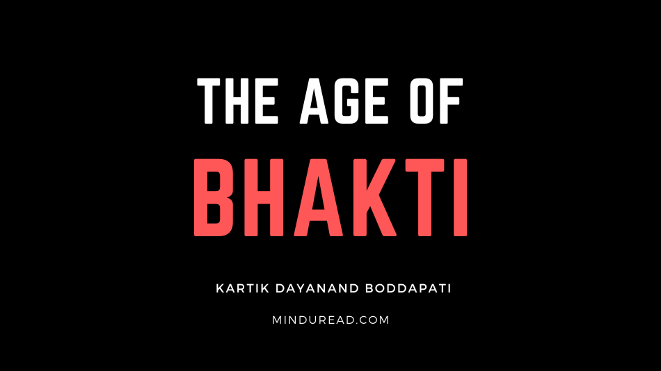 The Age Of Bhakti: A Prescription For Disaster!