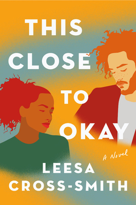 Review: This Close to Okay by Leesa Cross-Smith (audio)