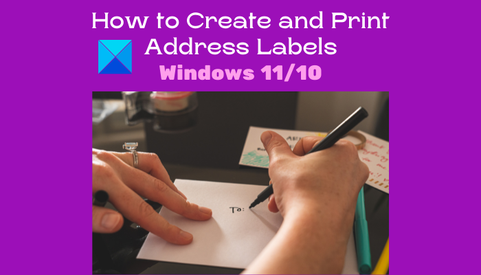 Windows11/10でアドレスラベルを作成して印刷する方法