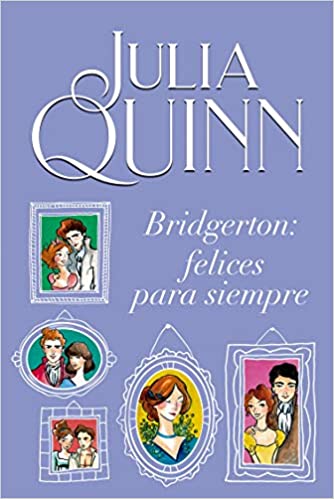 Resumen libro Bridgerton FELICES para Siempre Julia Quinn Resumen libro Bridgerton FELICES para Siempre Julia Quinn