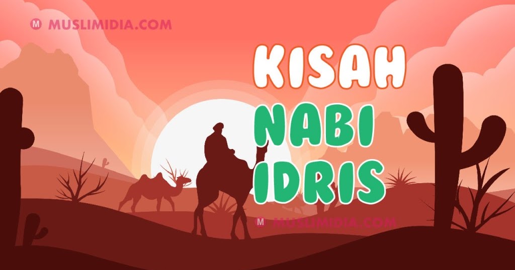 Kisah Teladan Nabi Idris Alaihi Salam