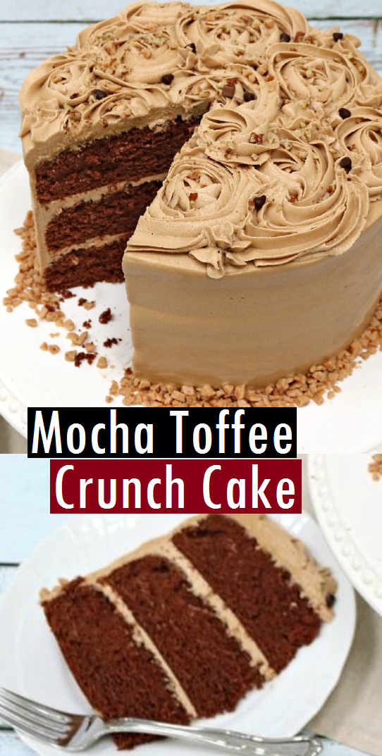 Mocha Toffee Crunch Cake Recipe Dessert & Cake Recipes