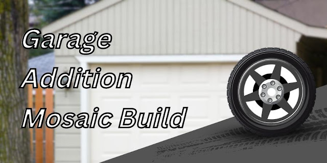 Garage Addition Mosaic Build - Garageadditionbuild com