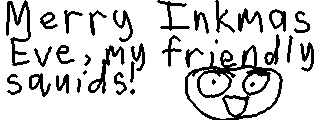 Merry Inkmas Eve, my friendly squids! Merry Inkmas Eve Miiverse Splatoon