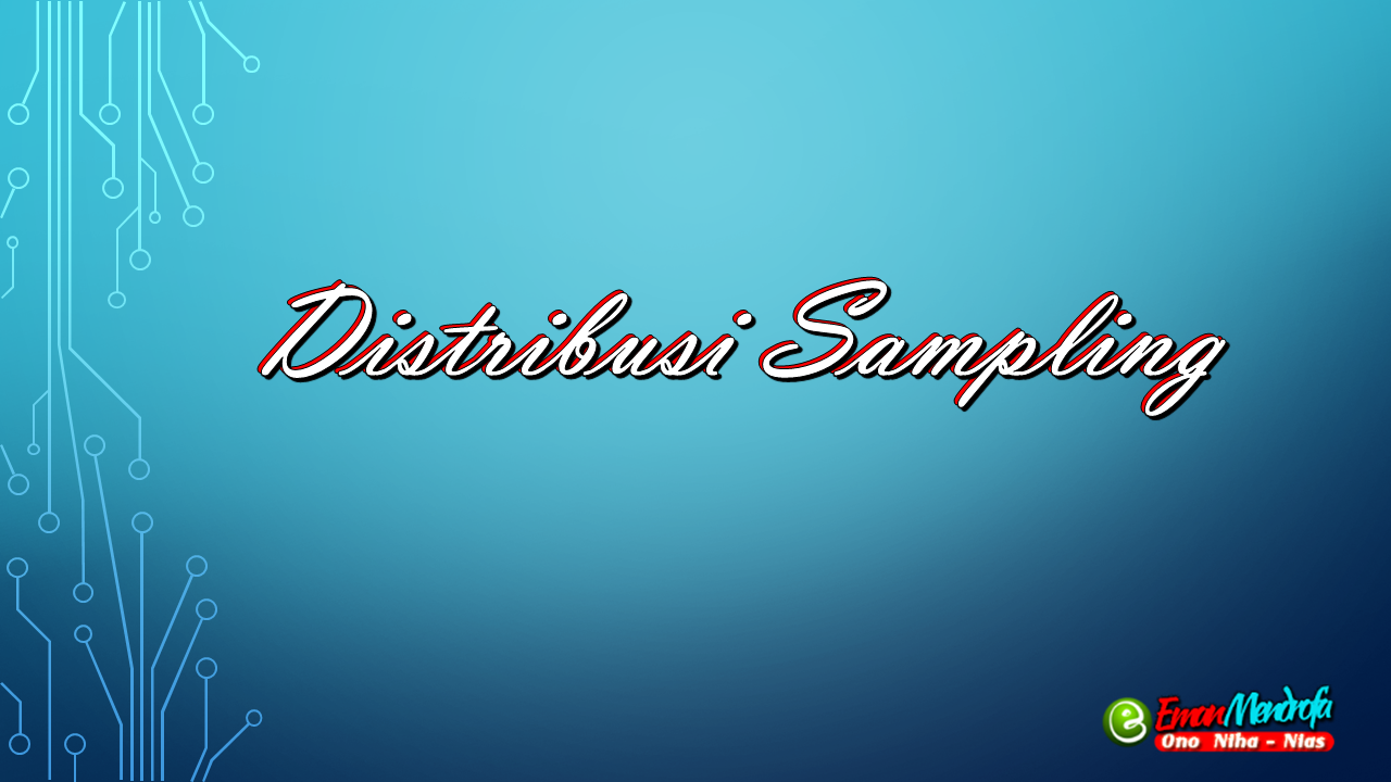 Distribusi Sampling Eman Mendrofa