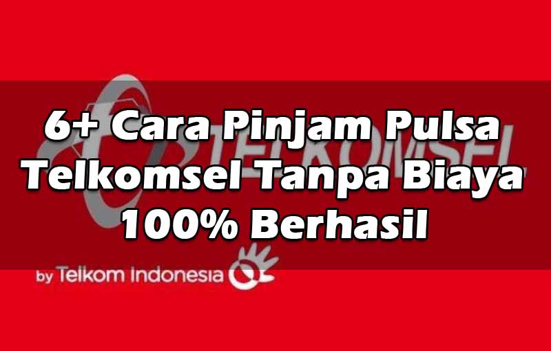 6+ Cara Pinjam Pulsa Telkomsel Tanpa Biaya 100% Berhasil