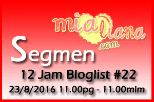 Segmen 12 Jam Bloglist #22 Mialiana.com
