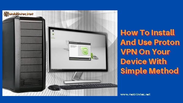 How To Install And Use Proton VPN On Your Device With Simple Method
