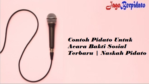 Contoh Pidato Untuk Acara Bakti Sosial Terbaru Naskah Pidato Jago Berpidato Apa Yang Kamu Cari Ada Disini