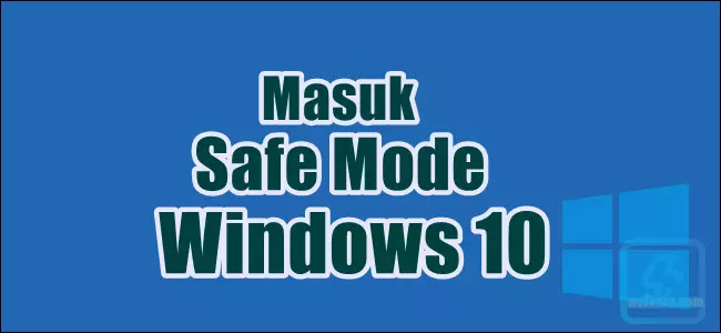 4 Cara masuk Safe Mode pada Windows 10