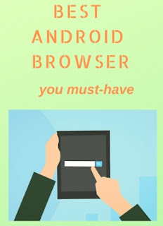 Best Android Browsers you must-have 