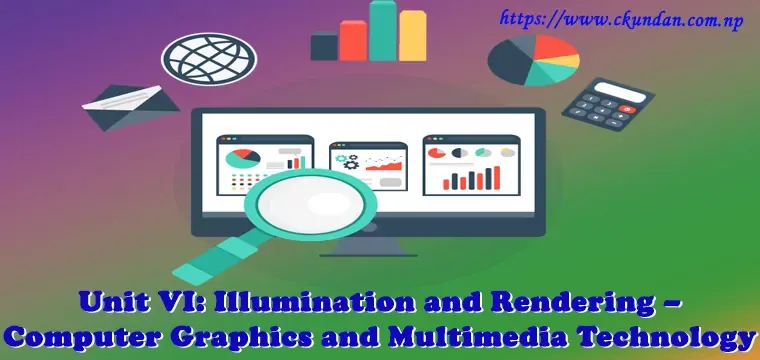 Illumination and Rendering – Computer Graphics and Multimedia Technology