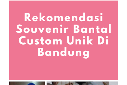 Rekomendasi Souvenir Bantal Custom Unik Di Bandung