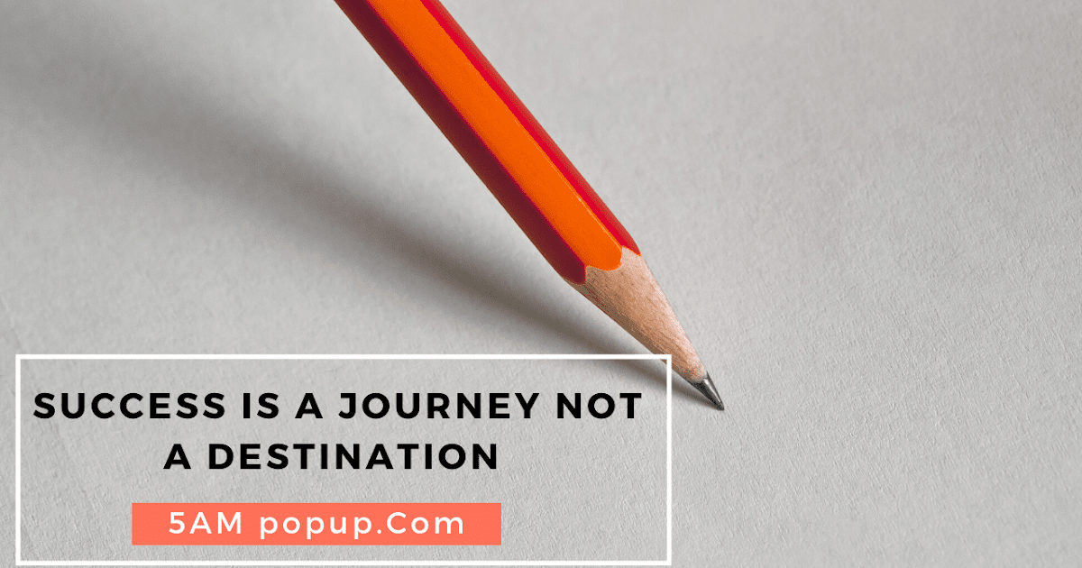 Success Is A Journey Not A Destination सोच आपकीजीत आपकी और
