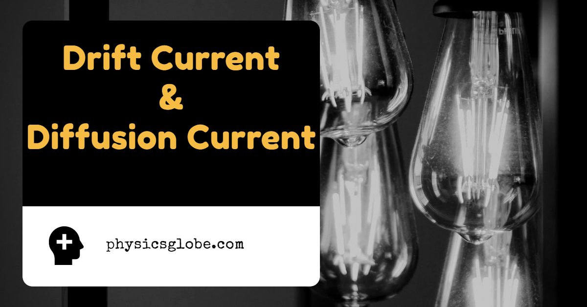 Drift and Diffusion Current Engineering Physics