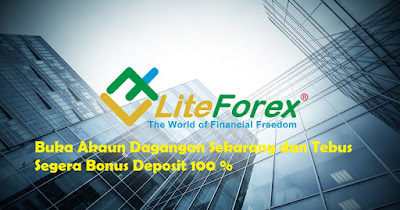 Buka Akaun Liteforex Sekarang dan Tebus Segera Bonus Deposit 100