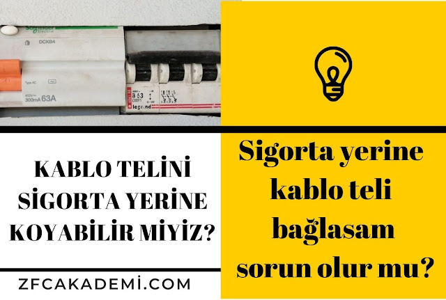 SİGORTA YERİNE KABLO TELİ BAĞLASAM SORUN OLUR MU?