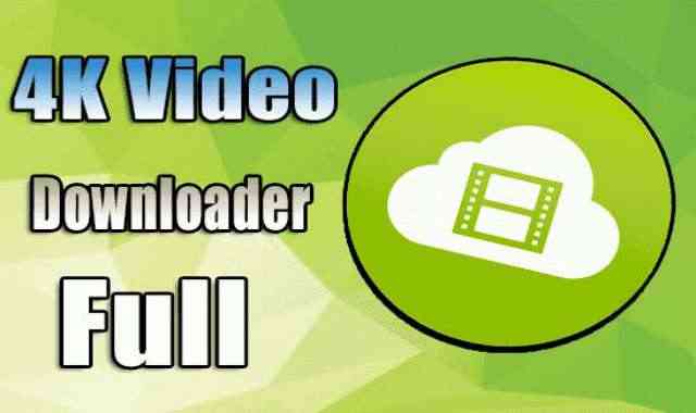 تحميل وتفعيل برنامج 4K Video Downloader عملاق تحميل الفيديوهات من جميع المواقع اخر اصدار