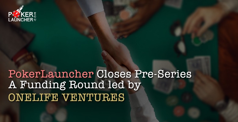 PokerLauncher Closes Seed Funding Round led by OneLife Ventures