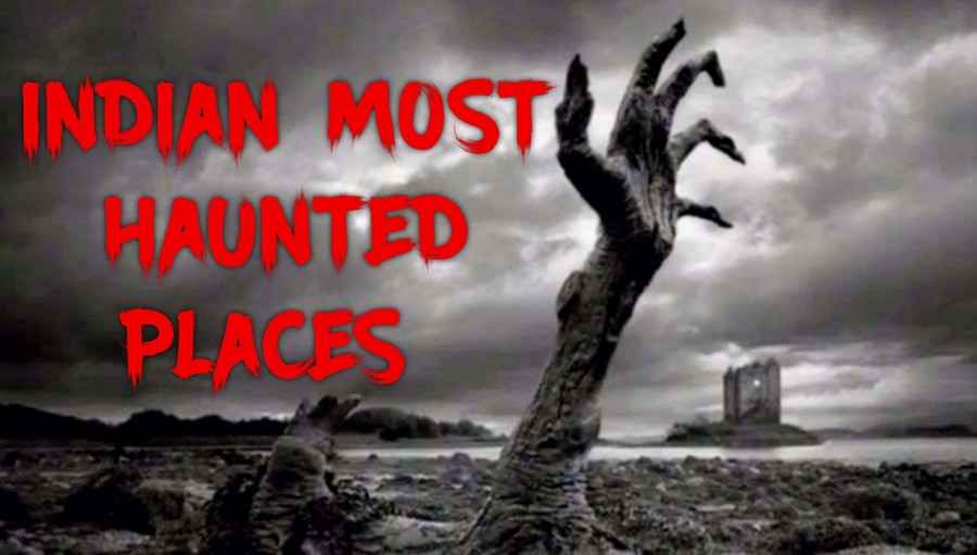 indian top 10 haunted places | भारत मे स्थित डरावनी ओर भूतिया जगह