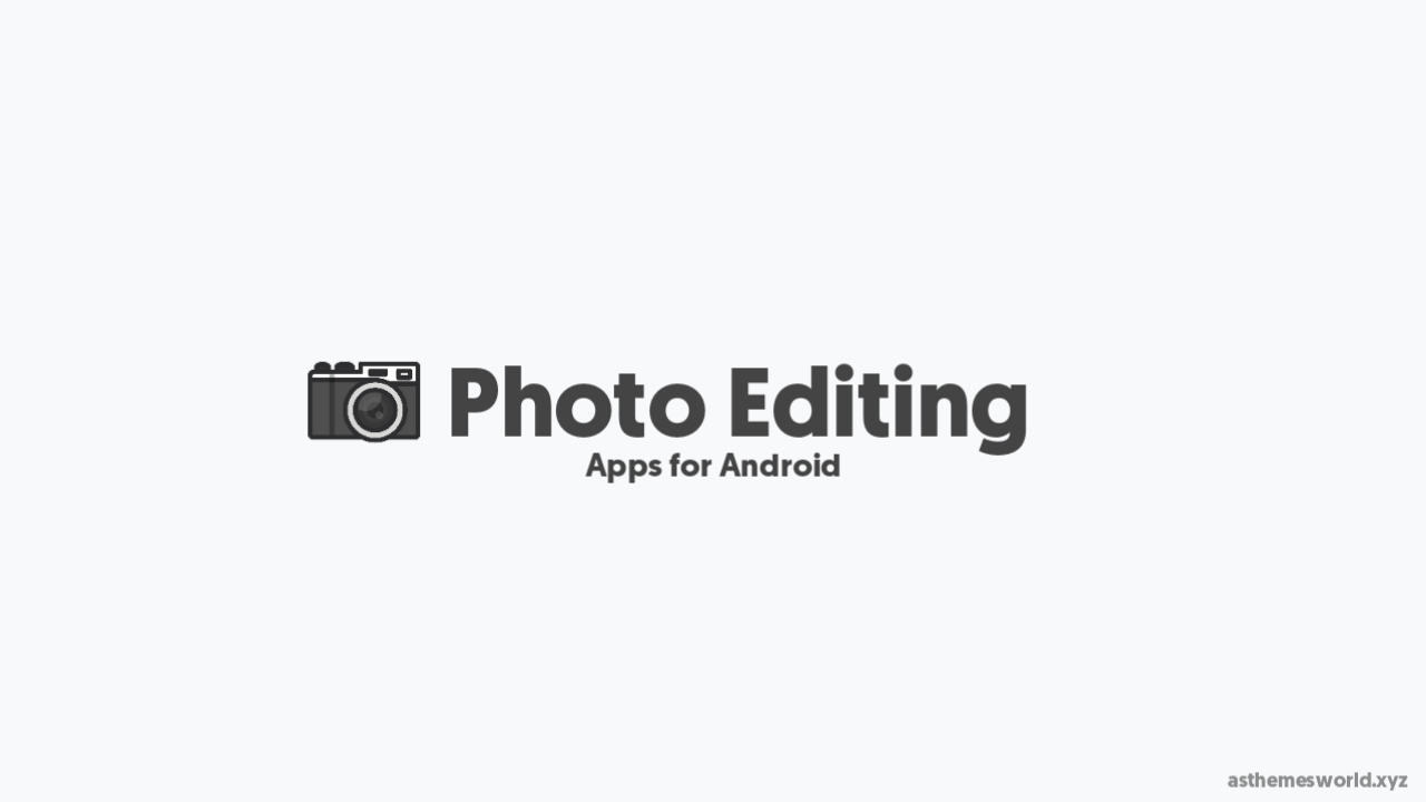 5 Best Android Apps for Photo Editing in 2021