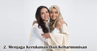 Menjaga Kerukunan Dan Keharmonisan merupakan salah satu manfaat dan keutamaan silaturahmi saat idul fitri