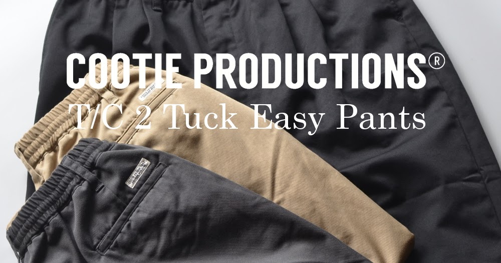 【COOTIE/クーティー】2020年初売りT/C 2 Tuck Easy Pants の着用イメージをお届け|TRUMPS STAFF
