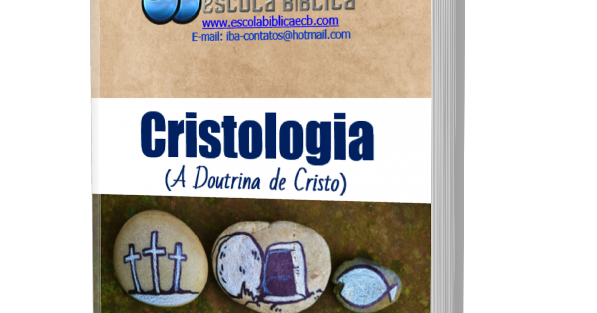 Cristologia A Doutrina de Cristo Cristologia A Doutrina de Cristo