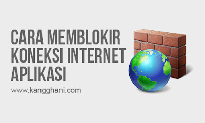  bagaimana cara memblokir koneksi internet suatu aplikasi di komputer Beginilah 2 Cara Memblokir Koneksi Internet Aplikasi di Komputer