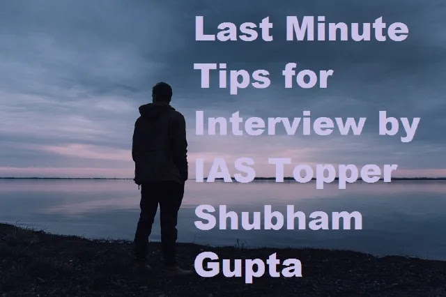 Last-Minute-Tips-for-Interview-By-IAS-Topper-Shubham-Gupta