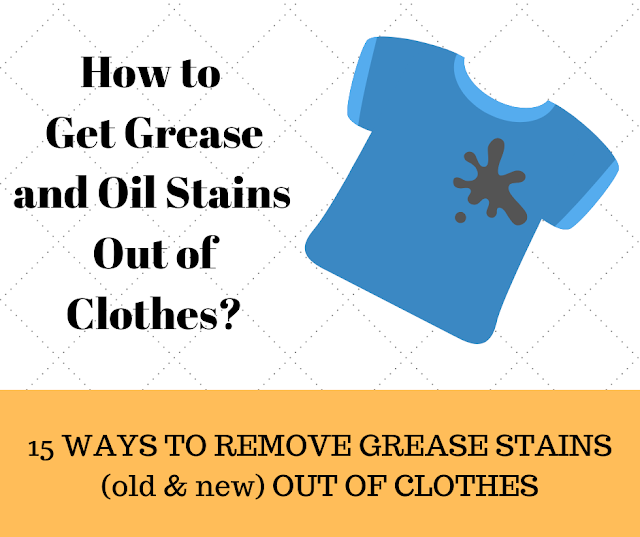 How to get grease stains out of clothes 15 WAYS TO REMOVE GREASE STAINS OUT OF CLOTHES