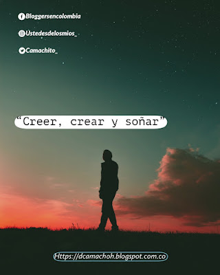 ¡Usted es de los mios - creer, crear y soñar!