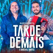 Tarde Demais - Gustavo Mioto, Dorgival Dantas Tarde Demais - Gustavo Mioto, Dorgival Dantas