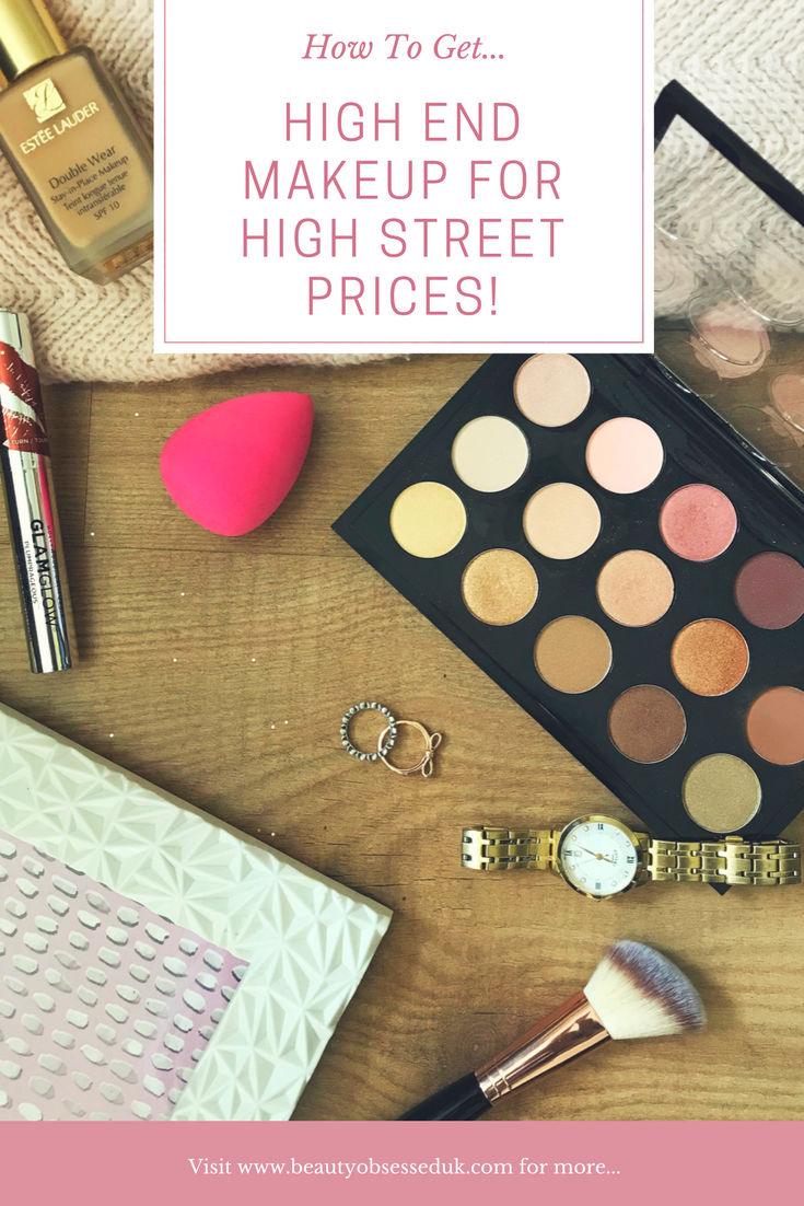 How To Get High End Makeup For High Street Prices [ Beauty Obsessed ]