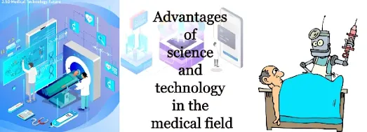 Advantages of science and technology in the medical field