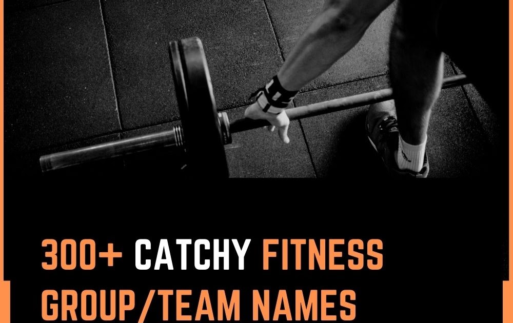 300 Catchy Fitness Group Team Names 2021 Fitness Challenge Names Summer Daily Wishes 300 Catchy Fitness Group Team Names 2021 Fitness Challenge Names Summer Daily Wishes